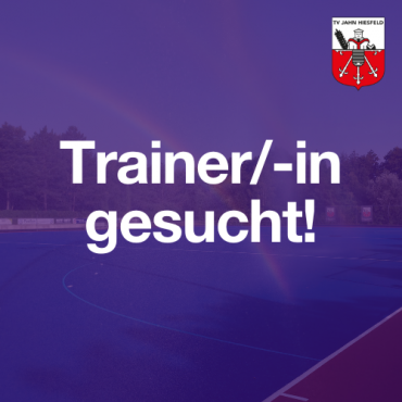 Trainer/-in für Jugend- und Erwachsenenbereich gesucht